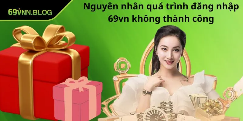 nguyen nhan qua trinh dang nhap 69vn thanh cong