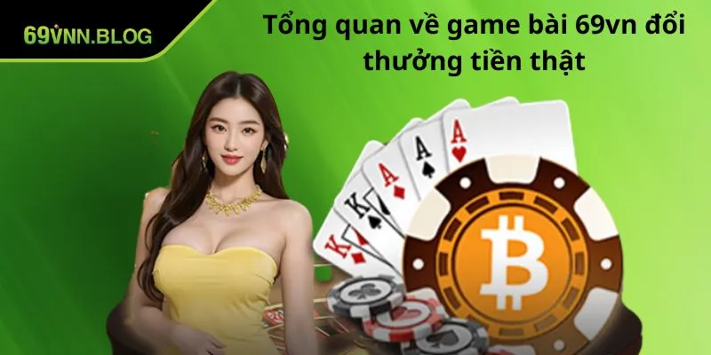 Tổng quan về game bài 69VN đổi thưởng tiền thật